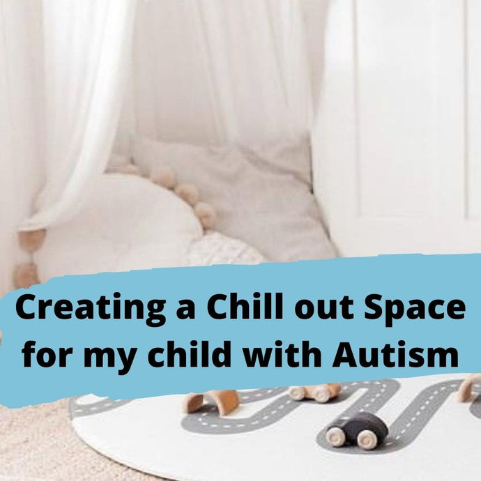 How to create a sensory chill out space for my autistic child