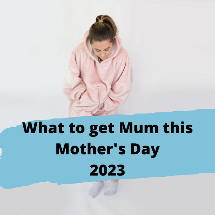What to get Mum this Mother's Day 2023